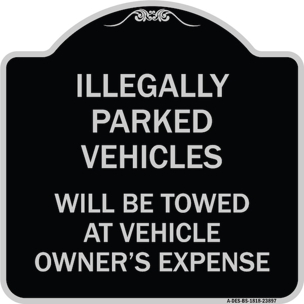 Signmission Illegally Parked Vehicles Towed Owners Expense Heavy-Gauge Alum Sign, 18" L, 18" H, BS-1818-23897 A-DES-BS-1818-23897 - main